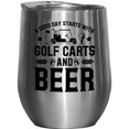 thumbnail image 1 of A Good Day Starts with Golf Carts and Beer, Golfer, Stainless Steel 12oz Wine Tumbler, 1 of 5