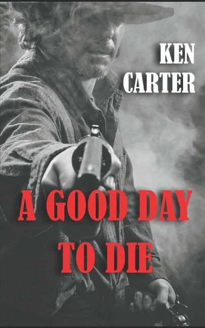 A Good Day to Die: Book Two of the High Plains Avenger Western Series (Paperback)