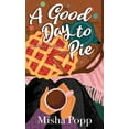 thumbnail image 1 of Center Point Premier Mystery (Large Prin A Good Day to Pie: A Pies Before Guys Mystery, (Hardcover), 1 of 1