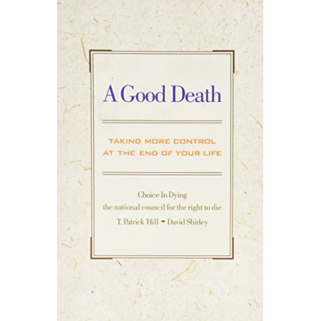 Pre-Owned A Good Death: Taking More Control At The End Of Your Life (Paperback) 0201062232 9780201062236