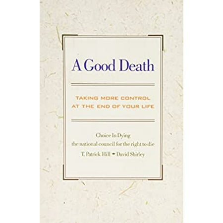 Pre-Owned A Good Death: Taking More Control At The End Of Your Life (Paperback) 0201062232 9780201062236