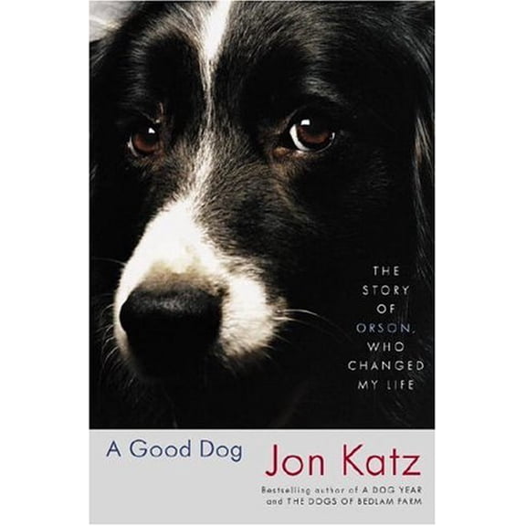 Pre-Owned A Good Dog: The Story of Orson, Who Changed My Life (Hardcover) 140006189X 9781400061891