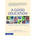 thumbnail image 1 of A Good Education: A New Model of Learning to Enrich Every Child, (Paperback), 1 of 1
