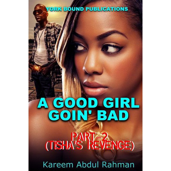 A Good Girl Goin' Bad A Good Girl Goin' Bad Part-2: Tisha's Revenge, Book 2, (Paperback)
