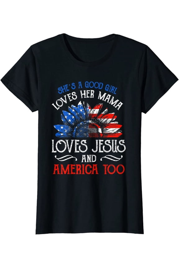 A Good Girl Loves Her Mama Loves Jesus And America Too T-Shirt Casual Women Graphics Summer Tops Gift Tee Black Medium