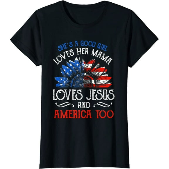 A Good Girl Loves Her Mama Loves Jesus And America Too T-Shirt Casual Women Graphics Summer Tops Gift Tee Black X-Large