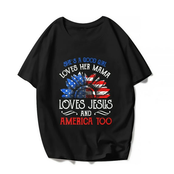 A Good Girl Loves Her Mama Loves Jesus And America Too T-Shirt Casual Women Graphics Summer Tops Gift Tee Black X-Large