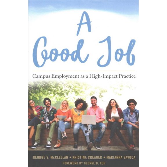Pre-Owned A Good Job: Campus Employment as a High-Impact Practice (Paperback) 1620364727 9781620364727