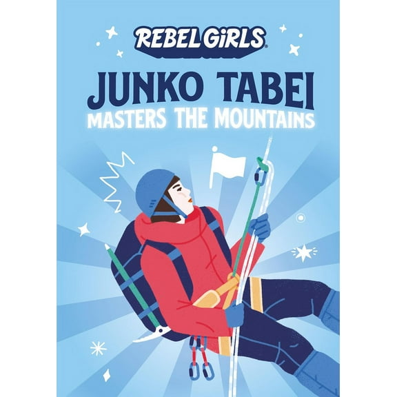 Rebel Girls Chapter Books Junko Tabei Masters the Mountains, (Paperback)