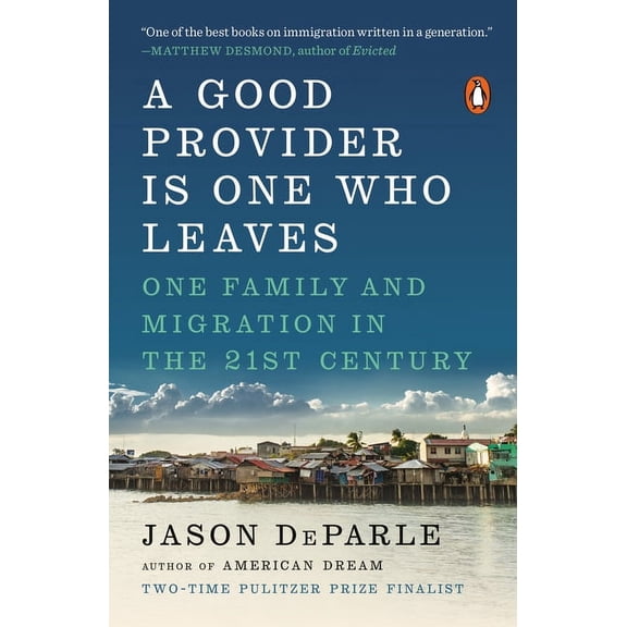 A Good Provider Is One Who Leaves: One Family and Migration in the 21st Century, (Paperback)