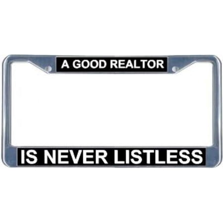 A Good Realtor Is Never Listless License Frame. Free Screw Caps Included