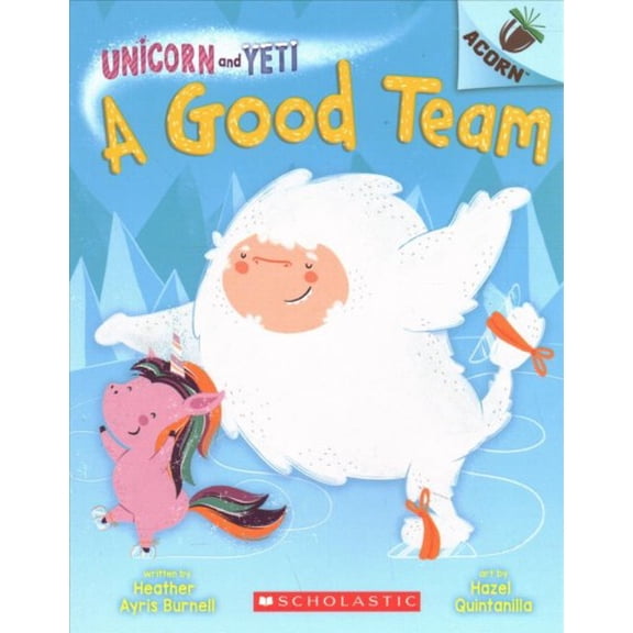 Pre-Owned A Good Team: An Acorn Book (Unicorn and Yeti #2) (Paperback) 1338329049 9781338329049
