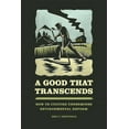 thumbnail image 1 of A Good That Transcends: How US Culture Undermines Environmental Reform, (Paperback), 1 of 1