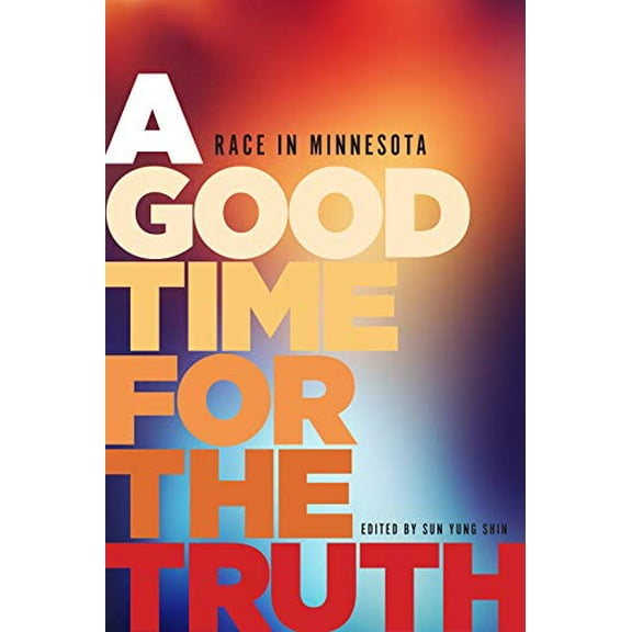 Pre-Owned A Good Time for the Truth: Race in Minnesota (Paperback) 168134002X 9781681340029