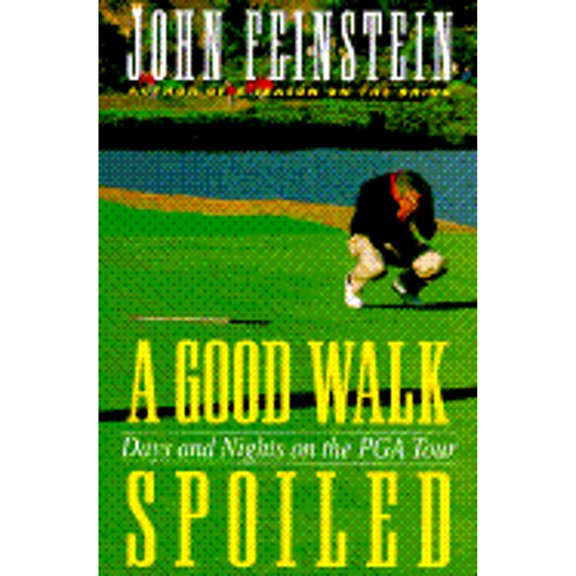 Pre-Owned A Good Walk Spoiled : Days and Nights on the PGA Tour (Hardcover) 9780316277204