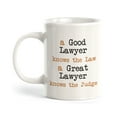 thumbnail image 1 of A Good lawyer knows the Law. A GREAT lawyer knows the Judge 11oz Coffee Mug, 1 of 3