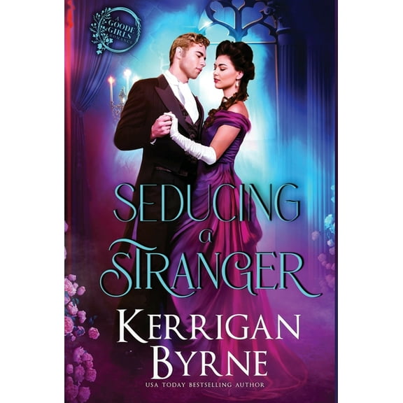 A Goode Girls Romance Seducing a Stranger, Book 1, (Hardcover)