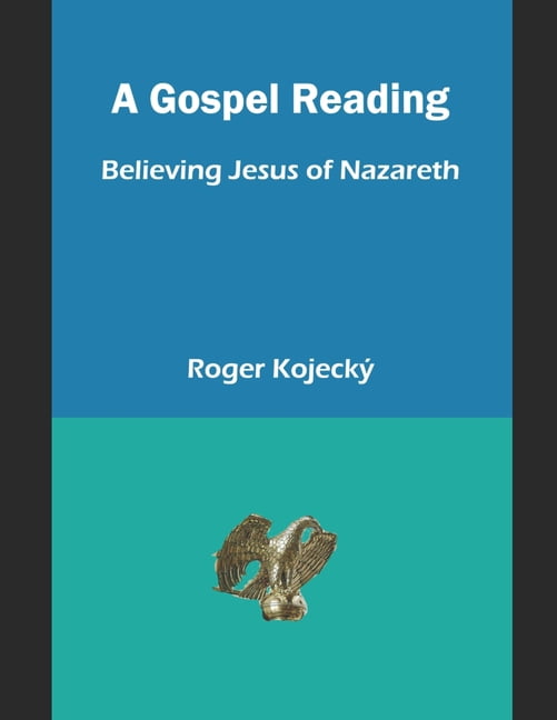 A Gospel Reading: Believing Jesus of Nazareth, (Paperback)