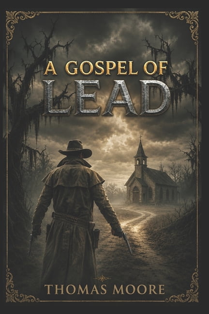 The Gospels of Lead, Iron, and Light A Gospel of Lead, Book 1, (Paperback)