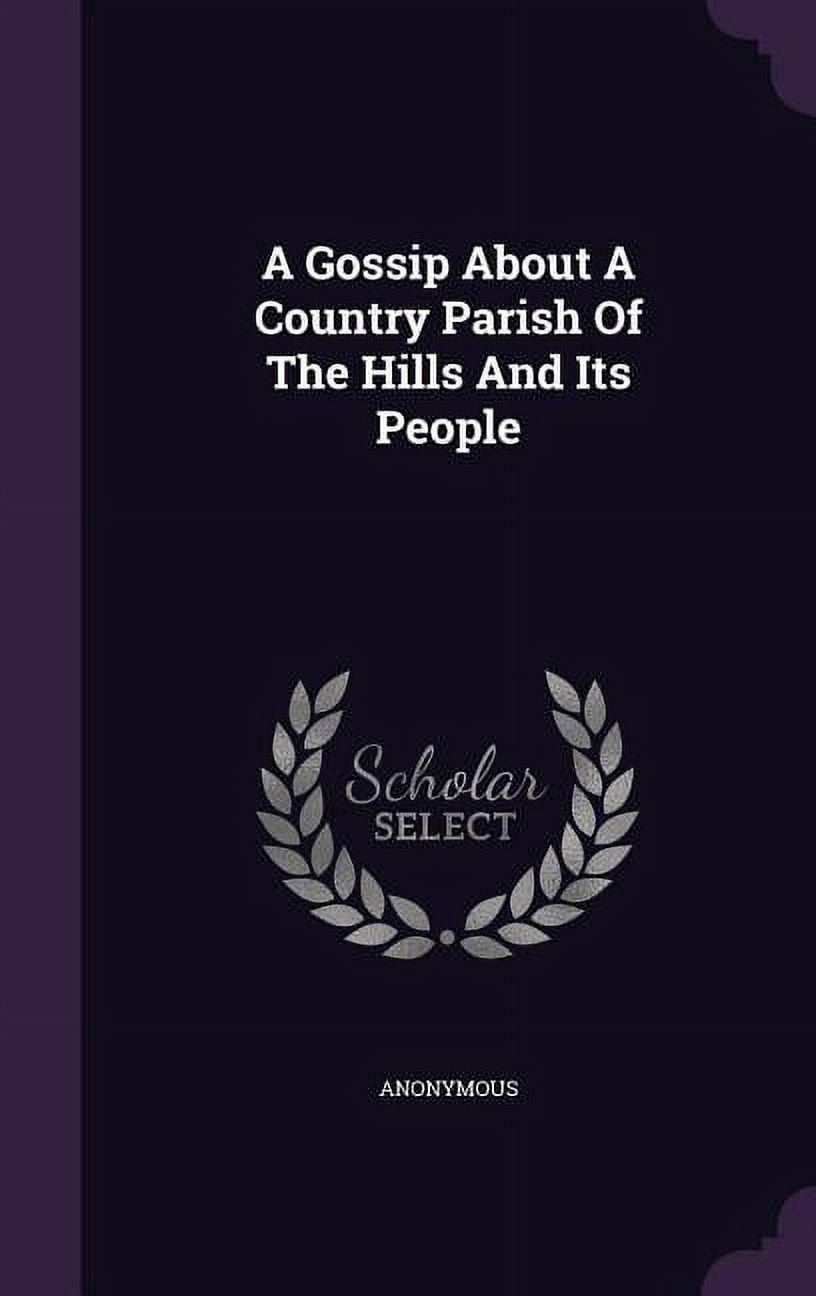 A Gossip About A Country Parish Of The Hills And Its People (Hardcover)