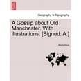 thumbnail image 1 of A Gossip about Old Manchester. with Illustrations. [signed: A.] Paperback, 1 of 1