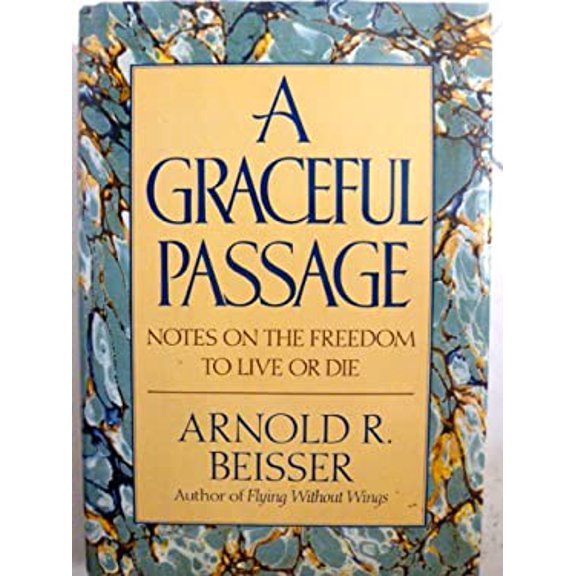 Pre-Owned A Graceful Passage: Notes on the Freedom To Live or Die (Hardcover) 0385267665 9780385267663