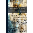 thumbnail image 1 of A Grammar Of Music, (Hardcover), 1 of 1