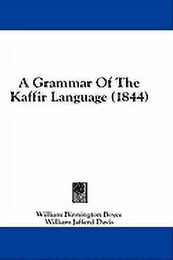 A Grammar Of The Kaffir Language (1844) (Hardcover)
