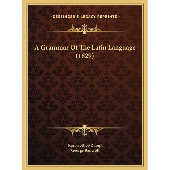 A Grammar Of The Latin Language (1829), (Hardcover)
