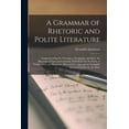 thumbnail image 1 of A Grammar of Rhetoric and Polite Literature (Paperback), 1 of 1