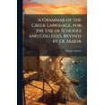 thumbnail image 1 of A Grammar of the Greek Language, for the Use of Schools and Colleges, Revised by J.R. Major (Paperback), 1 of 1