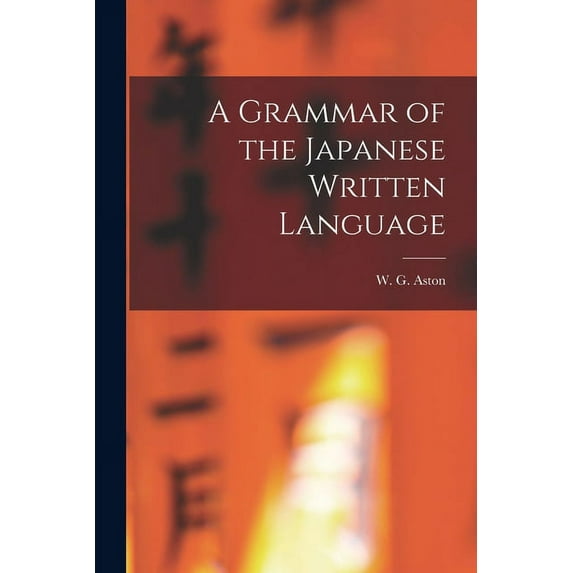 A Grammar of the Japanese Written Language (Paperback)
