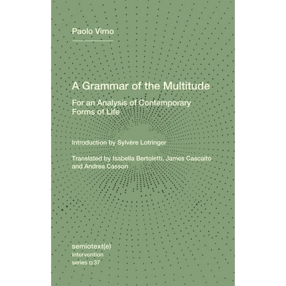 Pre-Owned A Grammar of the Multitude: For an Analysis of Contemporary Forms of Life