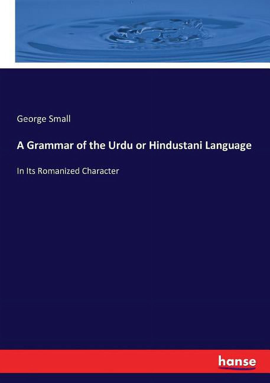 A Grammar of the Urdu or Hindustani Language In Its Romanized