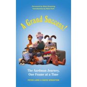 A Grand Success! The Aardman Journey, One Frame at a Time Hardcover