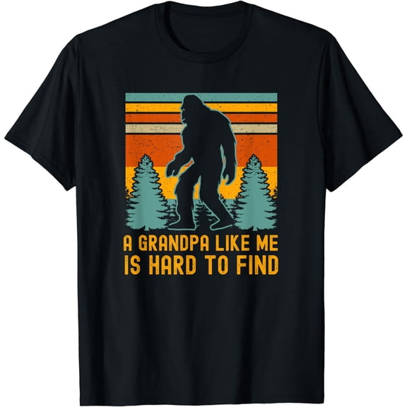 A Grandpa Like Me Is Hard To Find, Bigfoot Grandpa T-Shirt