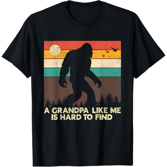 A Grandpa Like Me Is Hard To Find Funny Bigfoot Grandpa T-Shirt