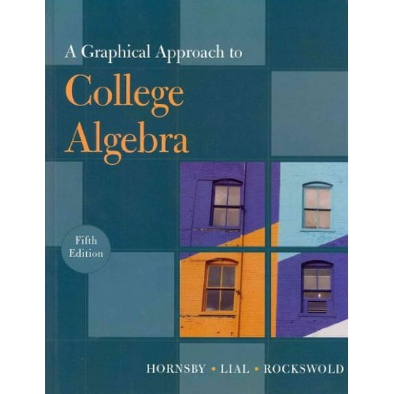 Pre-Owned A Graphical Approach to College Algebra plus MyMathLab/MyStatLab Student Access Code Card (5th Edition)
