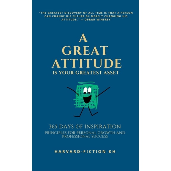 A Great Attitude Is Your Greatest Asset: 365 Days of Inspiration: Principles for Personal Growth and Professional Succes, (Paperback)