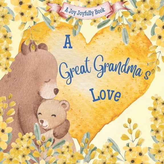 Great Grandma A Great Grandma's Love!: A Rhyming Picture Book for Children and Grandparents., (Paperback)