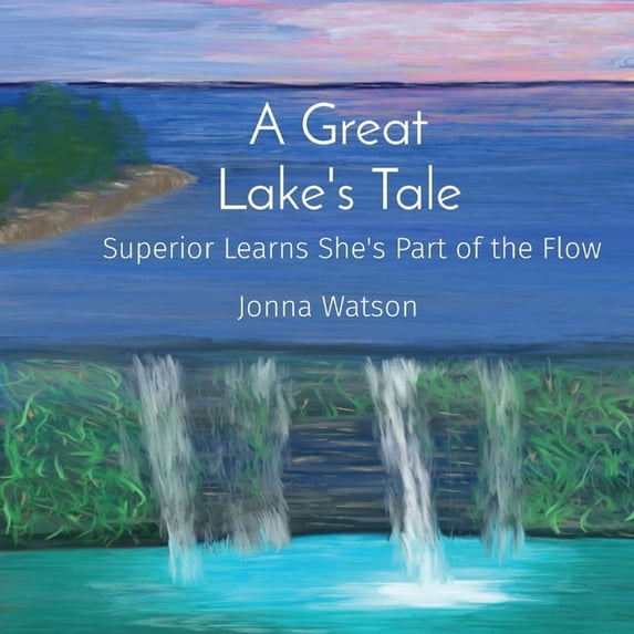 A Great Lake's Tale: Superior Learns She's Part of the Flow, (Paperback)