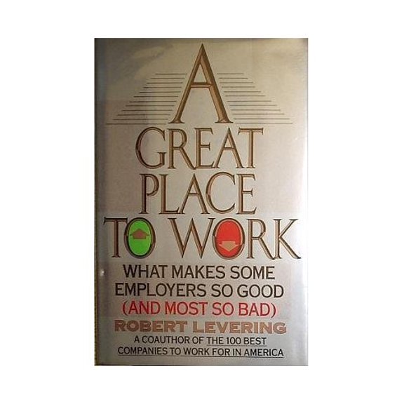 Pre-Owned A Great Place to Work: What Makes Some Employers So Good--And Most So Bad (Hardcover) 0394557255 9780394557250