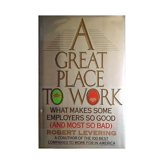 Pre-Owned A Great Place to Work: What Makes Some Employers So Good--And Most So Bad (Hardcover) 0394557255 9780394557250