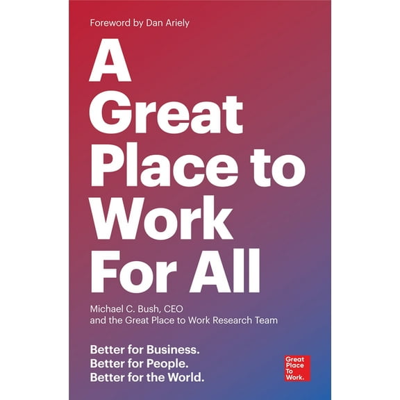 A Great Place to Work for All: Better for Business, Better for People, Better for the World, (Paperback)