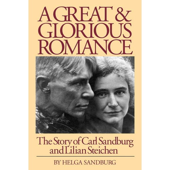 A Great and Glorious Romance: The Story of Carl Sandburg and Lilian Steichen
