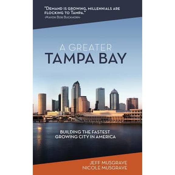 Pre-Owned A Greater Tampa Bay: Building the Fastest Growing City in America (Paperback) 1642551368 9781642551365
