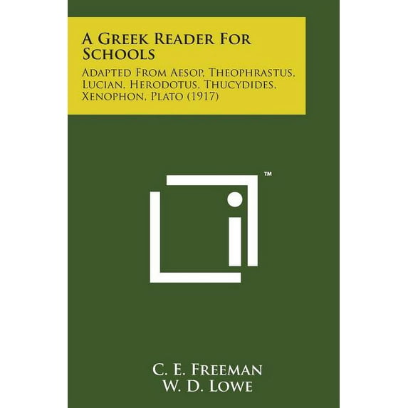 A Greek Reader for Schools: Adapted from Aesop, Theophrastus, Lucian, Herodotus, Thucydides, Xenophon, Plato (1917)
