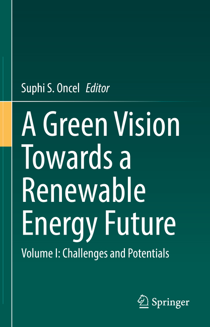 A Green Vision Towards a Renewable Energy Future: Volume I: Challenges and Potentials, (Hardcover)