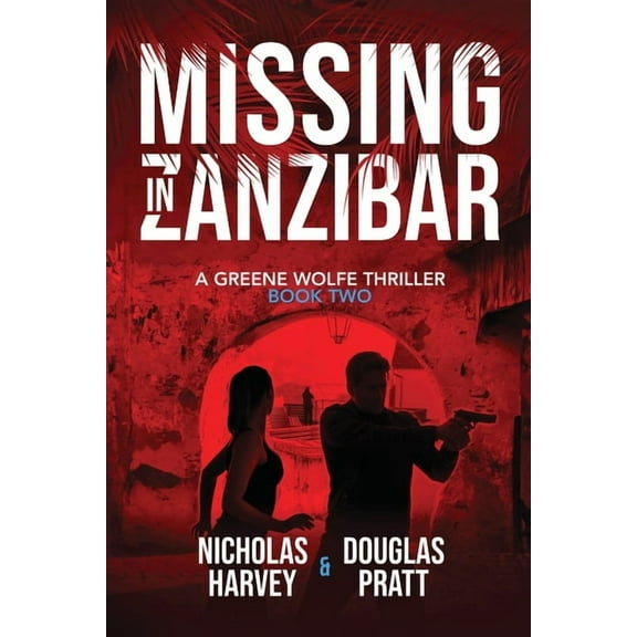 A Greene Wolfe Thriller Missing in Zanzibar, Book 2, (Paperback)
