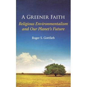 A Greener Faith: Religious Environmentalism and Our Planet's Future, (Hardcover)